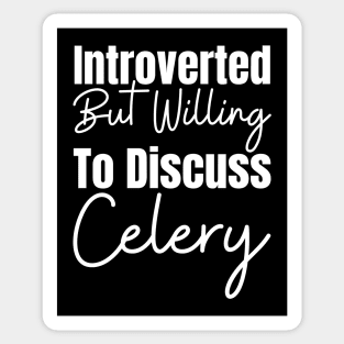 Introverted But Willing To Discuss Celery Sticker